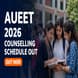 AUEET 2026 Counselling Schedule Out; Registration Begins May 30
